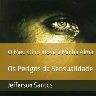 O. Meu olho Move a Minha Alma